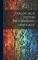 Parlog As A System Progrmming Language 