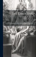 The Libertine: A Tragedy : Acted by His Royal Highness's Servants 