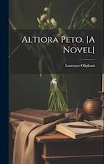 Altiora Peto. [A Novel] 
