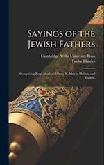 Sayings of the Jewish Fathers: Comprising Pirqe Aboth and Pereq R. Meir in Hebrew and English, 