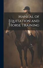 Manual of Equitation and Horse Training 