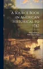A Source Book in American Historical to 1787 