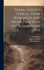 Poems, Chiefly Lyrical, From Romances and Prose-Tracts of the Elizabethan Age 