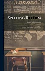 Spelling Reform: From an Educational Point of View 