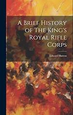 A Brief History of The King's Royal Rifle Corps 