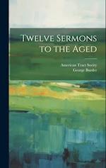 Twelve Sermons to the Aged 