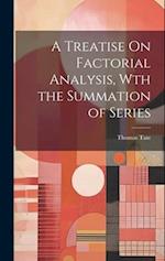 A Treatise On Factorial Analysis, Wth the Summation of Series 