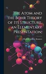 The Atom and the Bohr Theory of its Structure, an Elementary Presentation; 