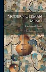 Modern German Music: Recollections and Criticisms 