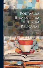 Poetarum romanorum veterum reliquiae