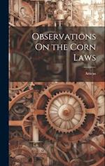 Observations On the Corn Laws 