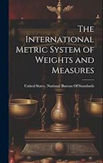 The International Metric System of Weights and Measures 