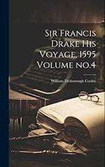 Sir Francis Drake his Voyage, 1595 Volume no.4 