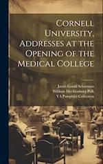 Cornell University, Addresses at the Opening of the Medical College 