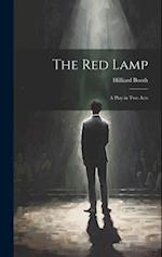 The Red Lamp: A Play in Two Acts 