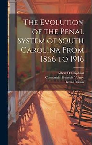 The Evolution of the Penal System of South Carolina From 1866 to 1916