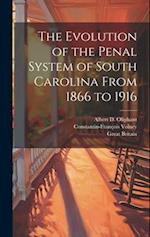 The Evolution of the Penal System of South Carolina From 1866 to 1916 