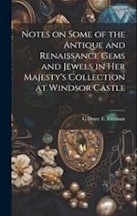 Notes on Some of the Antique and Renaissance Gems and Jewels in Her Majesty's Collection at Windsor Castle 
