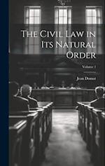 The Civil Law in Its Natural Order; Volume 1 