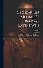 Glossarium Mediae Et Infimae Latinitatis; Volume 1