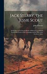 Jack Sterry, the Jessie Scout: An Incident of the Second Battle of Manassas, on Which Turned the Course of the Campaign and the Fate of the Southern A
