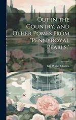 Out in the Country, and Other Pomes From "Pennyroyal Pearls," 