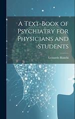 A Text-Book of Psychiatry for Physicians and Students 