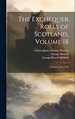 The Exchequer Rolls of Scotland, Volume 18; volumes 1543-1556 