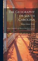 The Geography of South Carolina: Being a Companion to the History of That State by William Gilmore Simms.. 