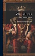 Via Crucis: A Romance of the Second Crusade 