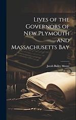 Lives of the Governors of New Plymouth and Massachusetts Bay 