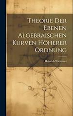 Theorie der ebenen algebraischen Kurven höherer Ordnung