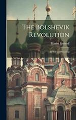 The Bolshevik Revolution: Its Rise and Meaning 