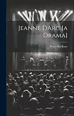 Jeanne DArc [a Drama] 