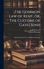 The Common law of Kent, or, The Customs of Gavelkind: With the Decisions Concerning Borough-English 