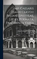Imp. Caesaris Flavii Clavdii Ivliani epistvlae, leges, poemata, fragmenta varia