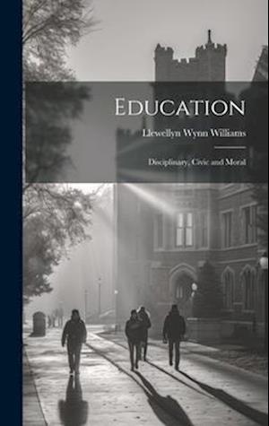 Education: Disciplinary, Civic and Moral