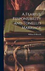 A Fearful Responsibility and Tonelli's Marriage 