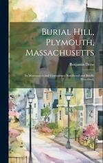 Burial Hill, Plymouth, Massachusetts: Its Monuments and Gravestones Numbered and Briefly Described, 