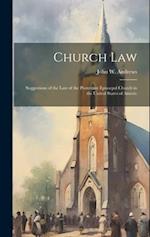 Church law; Suggestions of the law of the Protestant Episocpal Church in the United States of Americ 