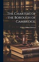The Charters of the Borough of Cambridge; 