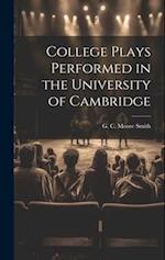 College Plays Performed in the University of Cambridge 