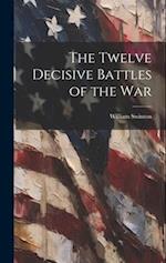 The Twelve Decisive Battles of the War 