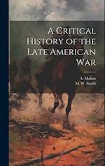 A Critical History of the Late American War 
