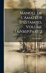 Manuel De L'Amateur D'Estampes, Volume 1, Part 2