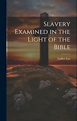 Slavery Examined in the Light of the Bible 