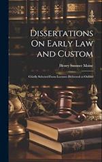 Dissertations On Early Law and Custom: Chiefly Selected From Lectures Delivered at Oxford 
