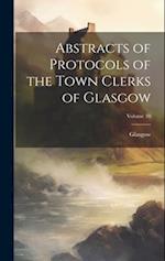 Abstracts of Protocols of the Town Clerks of Glasgow; Volume 10 