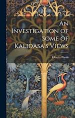 An Investigation of Some of Kalidasa's Views 
