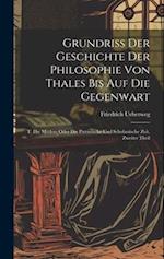 Grundriss Der Geschichte Der Philosophie Von Thales Bis Auf Die Gegenwart